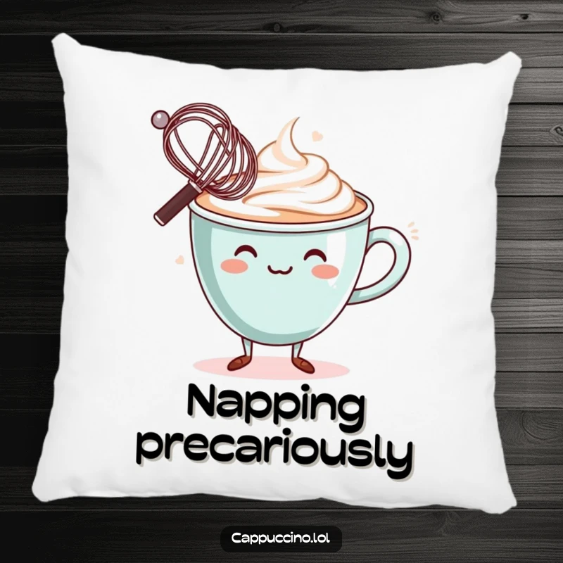 Funny Pillow: Wobbly cappuccino cup character, balancing a miniature whisk on its rim, a soft and humorous accent.