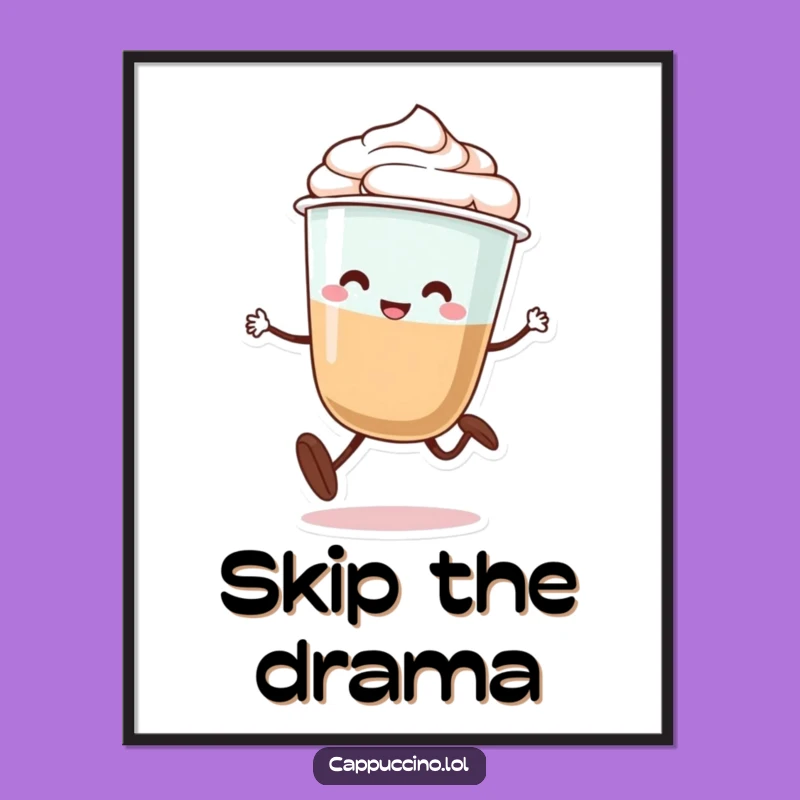 Funny Cappuccino Skip Poster: Joyful Wall Art by a Playful Coffee Character Gift