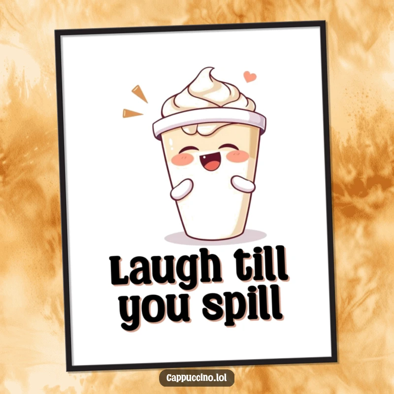 Funny poster depicting a cappuccino cup character in fits of hearty laughter, its lid shaking with amusement.