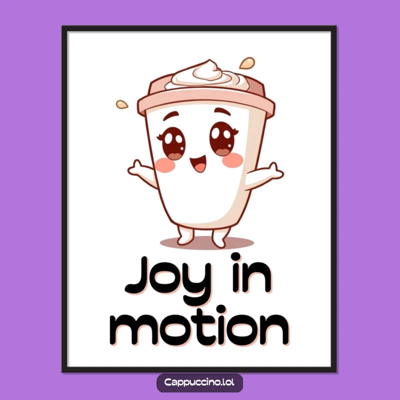 Funny Cappuccino Cup Shimmy Poster - Joyful Wall Art Gift