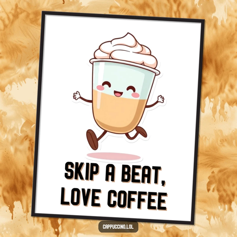 Funny Free Printable Wall Art: A cappuccino character with legs doing a silly little skip, perfect for coffee enthusiasts.