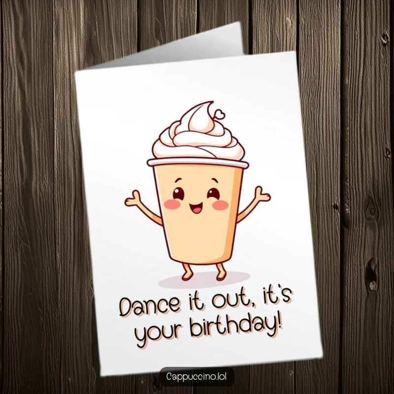 Funny Free Printable Birthday Card: A cheerful cappuccino cup character doing a happy dance, overflowing with birthday joy.