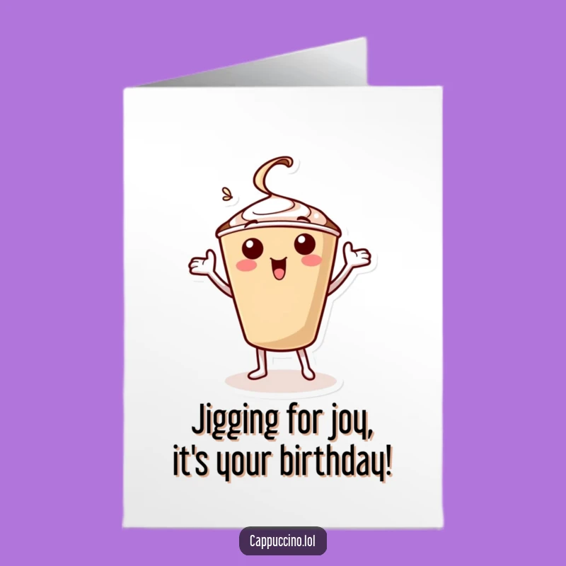 Free Printable Birthday Card: Cheerful Cappuccino Jiggy Guy Funny Downloadable Gift