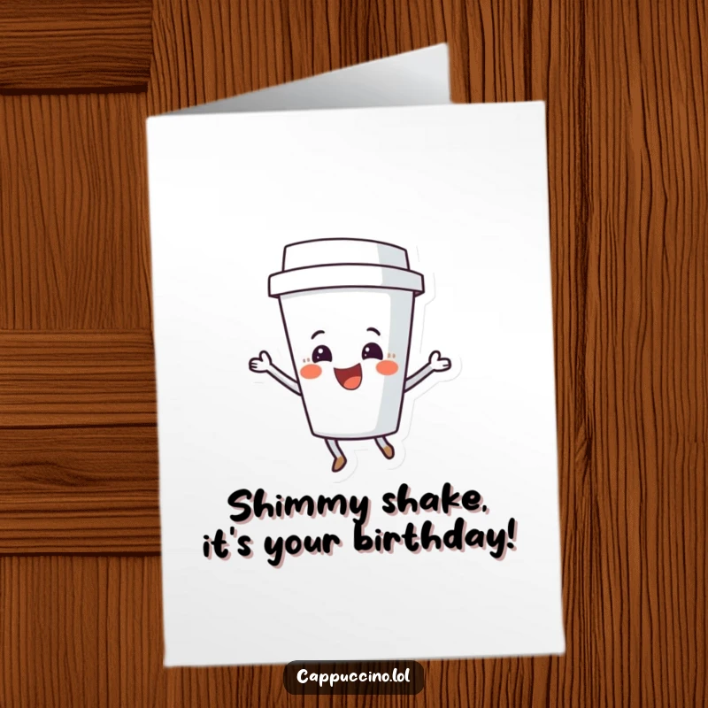 Funny free printable birthday card of a delighted coffee cup character in mid-shimmy, spreading joy and birthday cheer. Instant downloadable art.