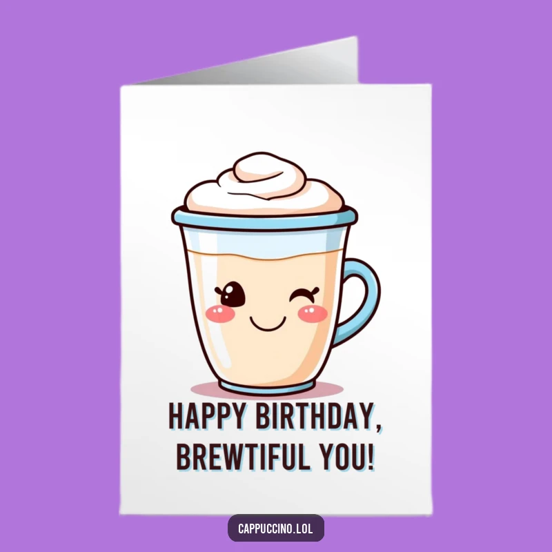 Free Printable Birthday Card: Smiling Cappuccino Cup - Funny Downloadable Gift