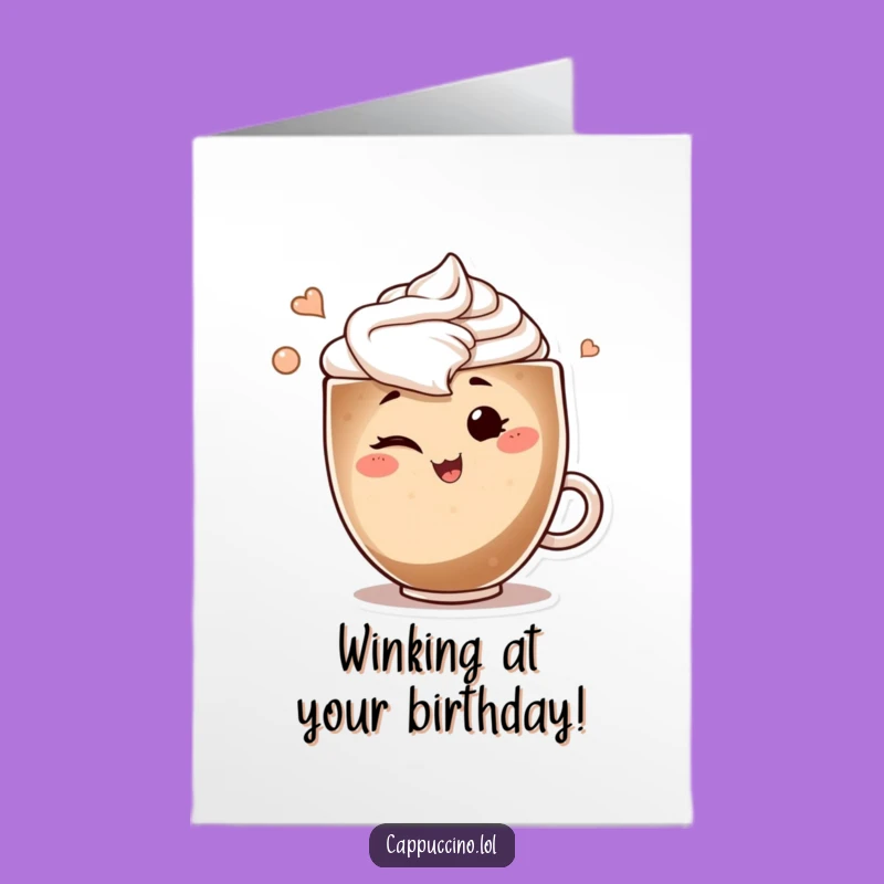 Free Printable Birthday Card: Winking Swirl Cappuccino's Fun Wish