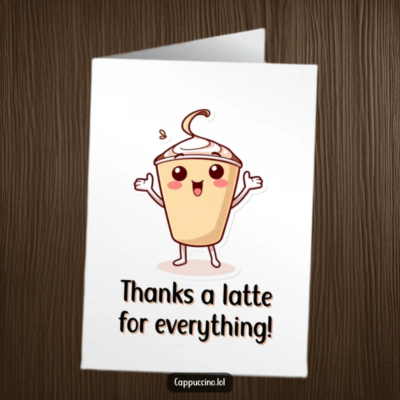 Funny Free Printable Thank You Card: A cheerful cappuccino cup character with arms doing a celebratory jig spreading thanks.