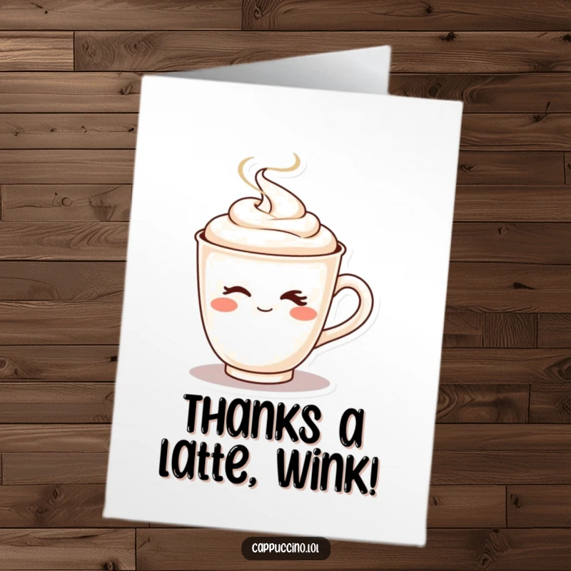 Funny Free Printable Thank You Card: A winking cappuccino cup character with playful steam shooting up, conveying thanks with personality. Downloadable.