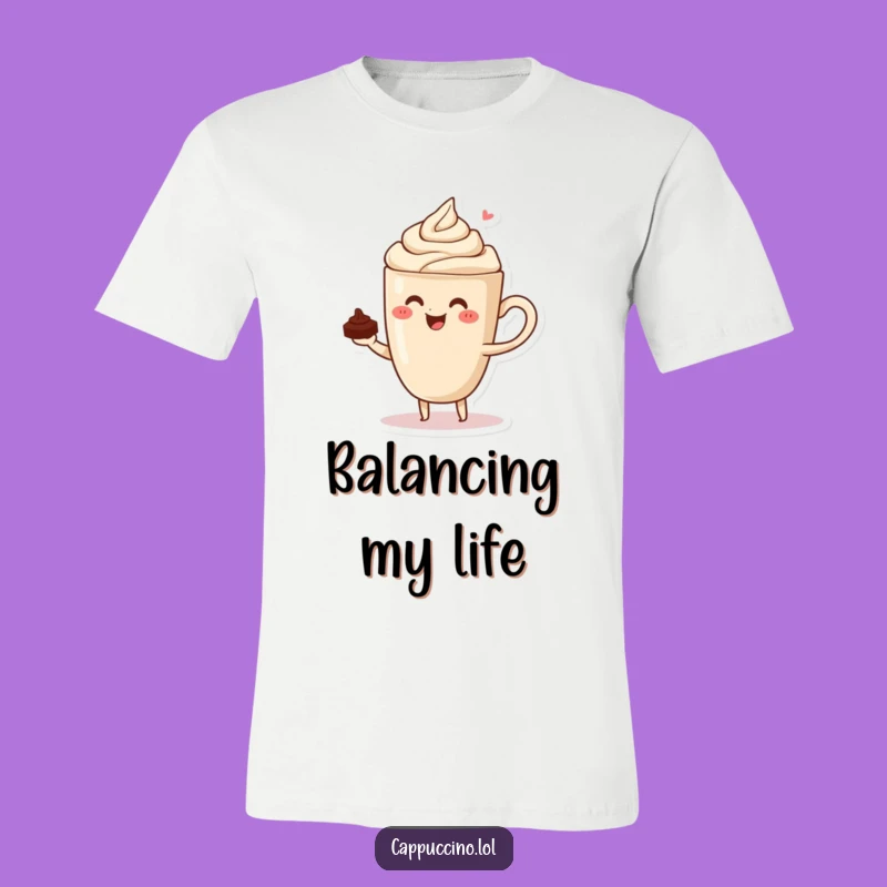 Funny Cappuccino Balance Tee: Masterfully Hilarious Coffee Shirt!