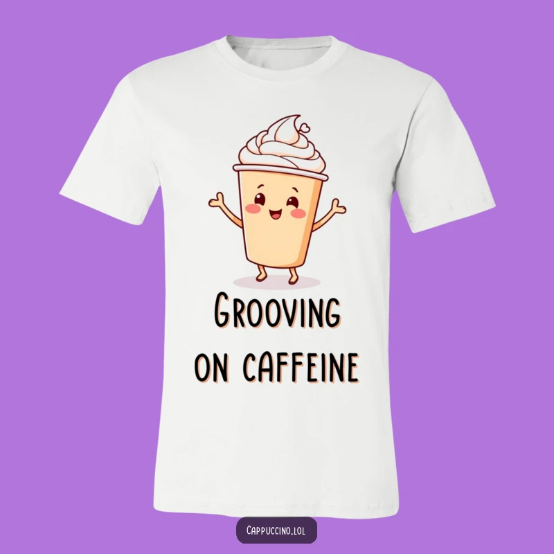 Funny Cappuccino Dance T-Shirt: Cheery Coffee Cup Character Tee - Humorous Gift
