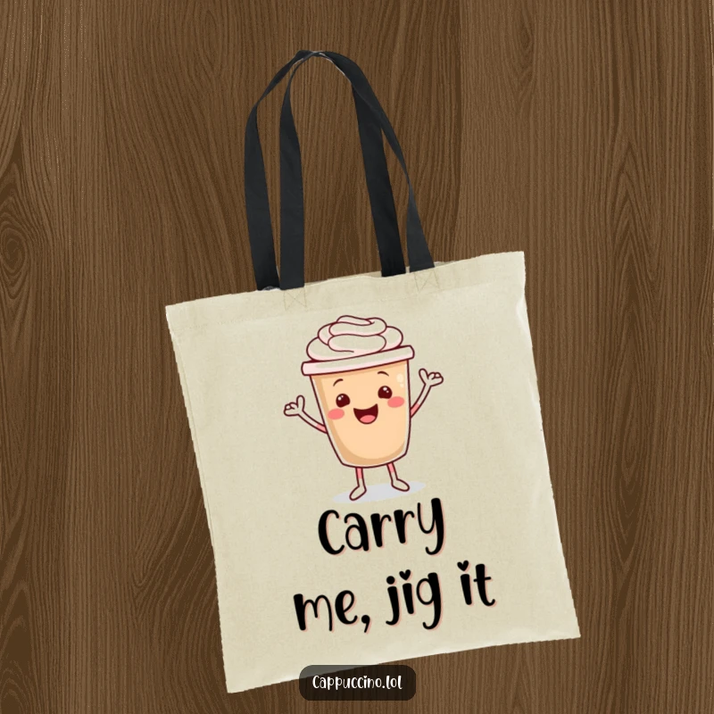 Funny tote bag with a cute cappuccino cup character doing a happy jig, perfect for carrying groceries and smiles.